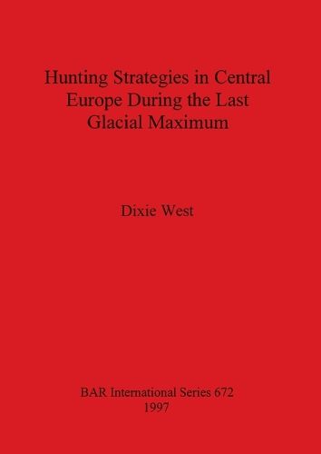 Cover image for Hunting Strategies in Central Europe During the Last Glacial Maximum