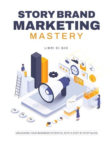 Cover image for StoryBrand Marketing Mastery