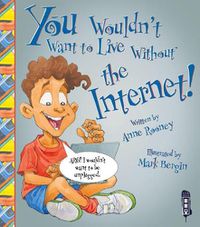 Cover image for You Wouldn't Want To Live Without The Internet!