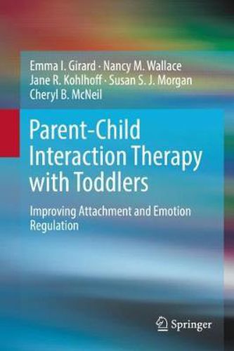 Cover image for Parent-Child Interaction Therapy with Toddlers: Improving Attachment and Emotion Regulation