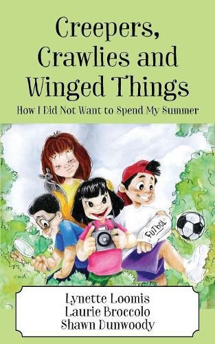 Cover image for Creepers, Crawlies and Winged Things: How I Did Not Want to Spend My Summer