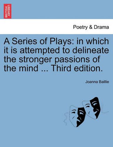 Cover image for A Series of Plays: in which it is attempted to delineate the stronger passions of the mind ... Third edition.