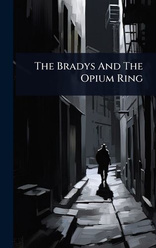 Cover image for The Bradys And The Opium Ring