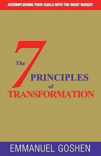 Cover image for The 7 Principles of Transformation: Accomplishing Your Goal with the Right Insight.