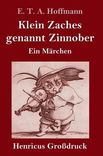 Cover image for Klein Zaches genannt Zinnober (Grossdruck): Ein Marchen