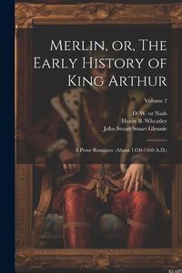 Cover image for Merlin, or, The Early History of King Arthur
