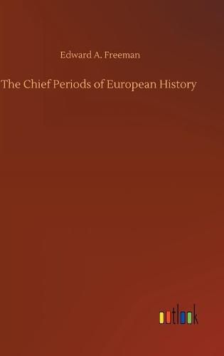 The Chief Periods of European History