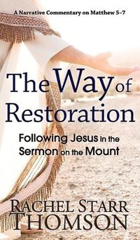 Cover image for The Way of Restoration: Following Jesus in the Sermon on the Mount