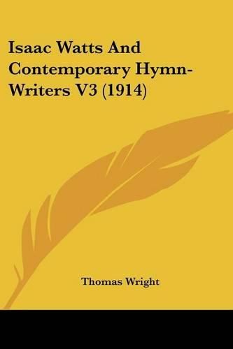 Isaac Watts and Contemporary Hymn-Writers V3 (1914)