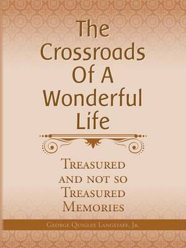 Cover image for The Crossroads of a Wonderful Life: Treasured and Not So Treasured Memories