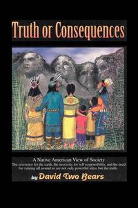 Cover image for Truth or Consequences: A Native American View of Society