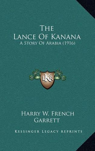 Cover image for The Lance of Kanana: A Story of Arabia (1916)