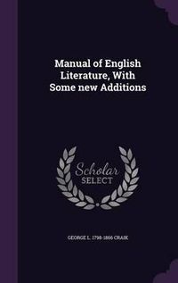 Cover image for Manual of English Literature, with Some New Additions