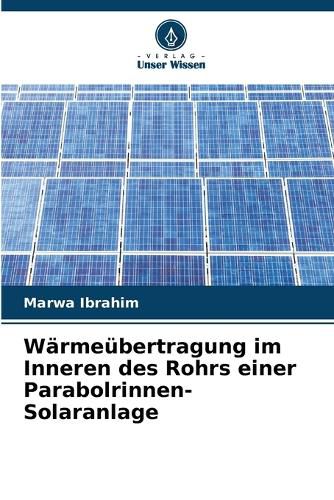 Cover image for Waermeuebertragung im Inneren des Rohrs einer Parabolrinnen-Solaranlage