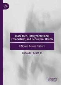 Cover image for Black Men, Intergenerational Colonialism, and Behavioral Health: A Noose Across Nations