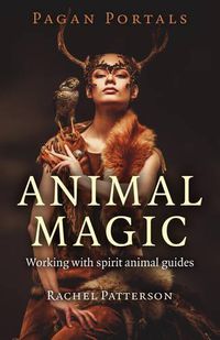 Cover image for Pagan Portals - Animal Magic - Working with spirit animal guides