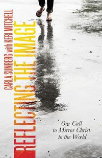 Cover image for Reflecting the Image: Our Call to Mirror Christ to the World