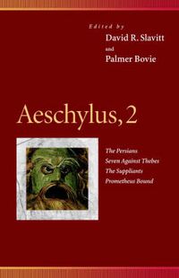 Cover image for Aeschylus, 2: The Persians, Seven Against Thebes, The Suppliants, Prometheus Bound