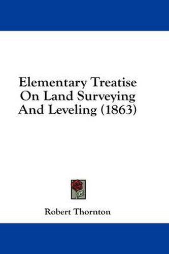 Cover image for Elementary Treatise on Land Surveying and Leveling (1863)