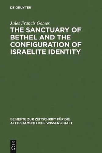 Cover image for The Sanctuary of Bethel and the Configuration of Israelite Identity