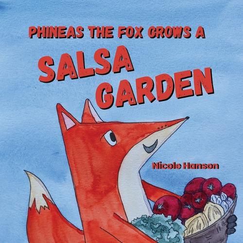 Cover image for Phineas the Fox Grows a Salsa Garden