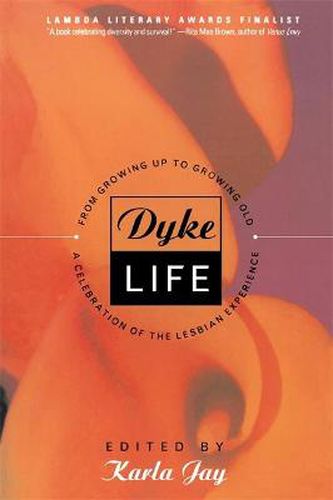 Cover image for Dyke Life: From Growing Up to Growing Old - Celebration of the Lesbian Experience