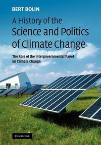 Cover image for A History of the Science and Politics of Climate Change: The Role of the Intergovernmental Panel on Climate Change