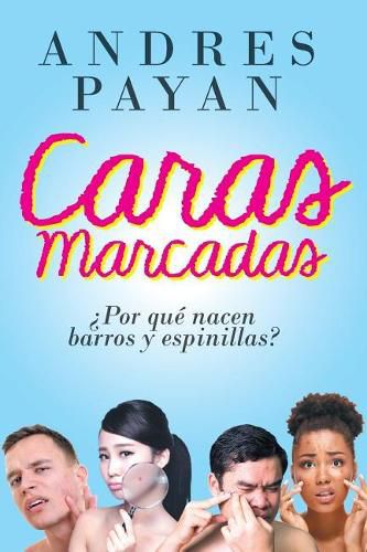 Cover image for Caras Marcadas: Porque Nacen Barros y Espinillas