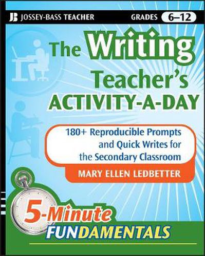 Cover image for The Writing Teacher's Activity-a-Day: 180 Reproducible Prompts and Quick-Writes for the Secondary Classroom