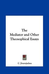 Cover image for The Mediator and Other Theosophical Essays