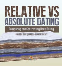 Cover image for Relative vs Absolute Dating Comparing and Contrasting Rock Dating Geologic Time Grade 6-8 Earth Science