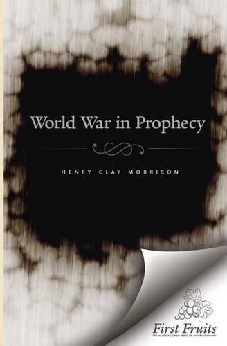 The World War in Prophecy: The Downfall of the Kaiser and the End of the Dispensation