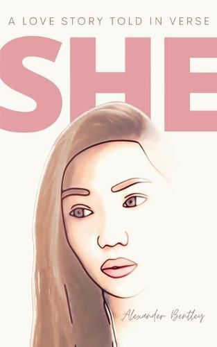 Cover image for She: A Love Story Told In Verse