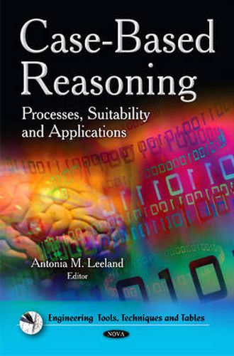 Case-Based Reasoning: Processes, Suitability & Applications
