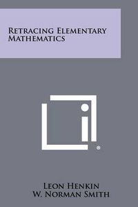 Cover image for Retracing Elementary Mathematics