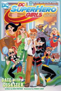 Cover image for DC Super Hero Girls: Date with Disaster!