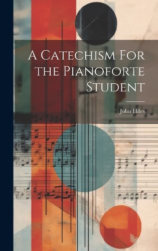 Cover image for A Catechism For the Pianoforte Student