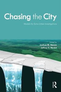 Cover image for Chasing the City: Models for Extra-Urban Investigations