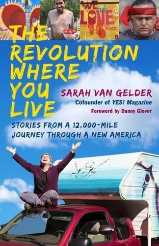 Cover image for The Revolution Where You Live: Stories from a 12,000-Mile Journey Through a New America