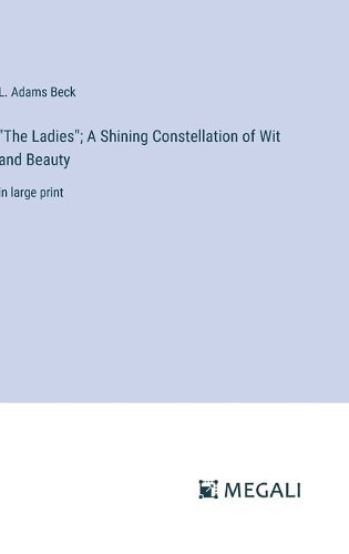 Cover image for "The Ladies"; A Shining Constellation of Wit and Beauty