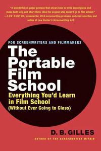 Cover image for The Portable Film School: Everything You'd Learn in Film School Without Ever Going to Class