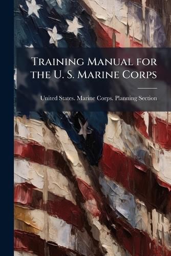 Cover image for Training Manual for the U. S. Marine Corps