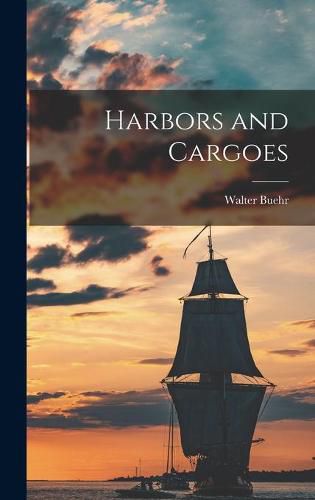 Cover image for Harbors and Cargoes