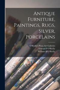 Cover image for Antique Furniture, Paintings, Rugs, Silver, Porcelains