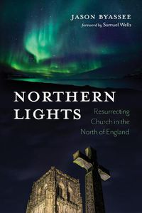 Cover image for Northern Lights: Resurrecting Church in the North of England