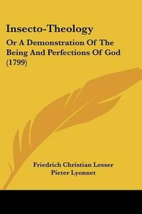 Cover image for Insecto-Theology: Or a Demonstration of the Being and Perfections of God (1799)