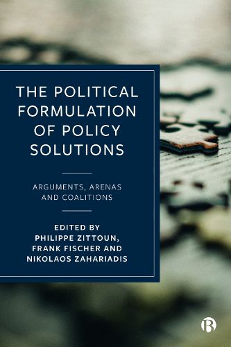 Cover image for The Political Formulation of Policy Solutions: Arguments, Arenas, and Coalitions