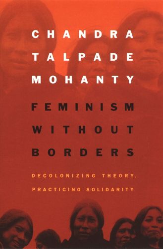 Cover image for Feminism without Borders: Decolonizing Theory, Practicing Solidarity