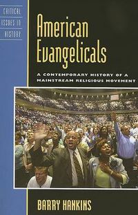 Cover image for American Evangelicals: A Contemporary History of a Mainstream Religious Movement