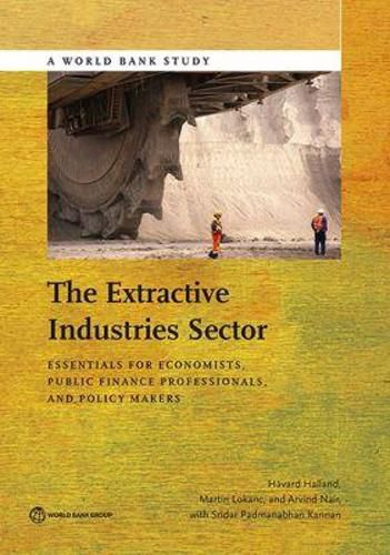 Cover image for The extractive industries sector: essentials for economists, public finance professionals, and policy makers